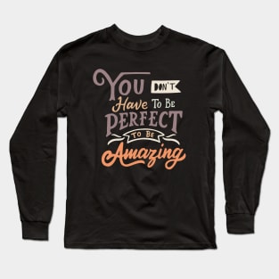 Be Amazing Long Sleeve T-Shirt